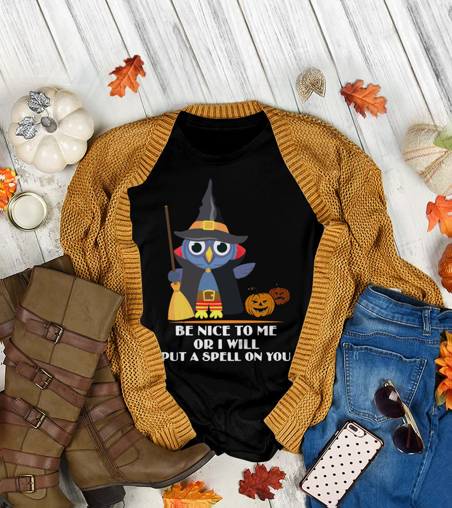 Be Nice To Me Or I Will Put A Spell On You Halloween Owl Witch Broom Pumpkins T-Shirt