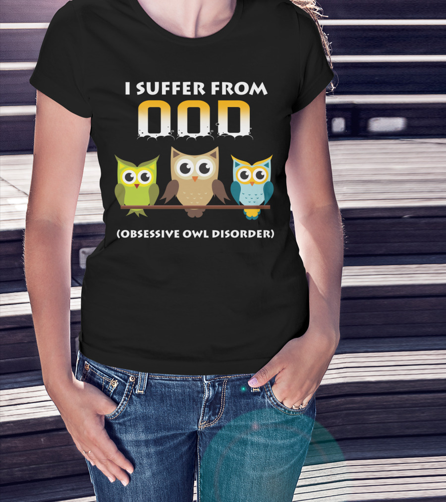 I Suffer From OOD Obsessive Owl Disorder Cute Owls T-Shirt