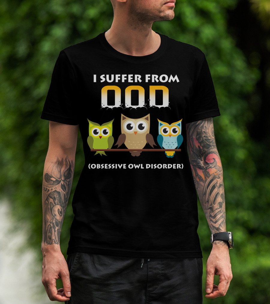 I Suffer From OOD Obsessive Owl Disorder Cute Owls T-Shirt