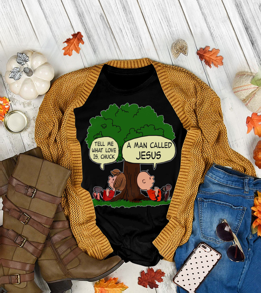 Tell Me What Love Is Chuck A Man Called Jesus Peanuts Movie T-Shirt