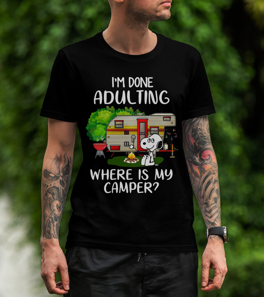 I'm Done Adulting Where Is My Camper Snoopy Camping Scene Peanuts Movie T-Shirt