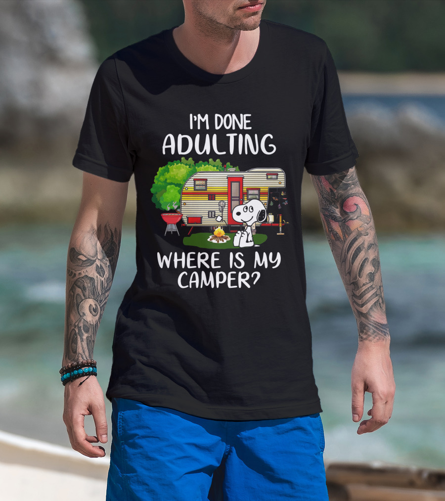 I'm Done Adulting Where Is My Camper Snoopy Camping Scene Peanuts Movie T-Shirt