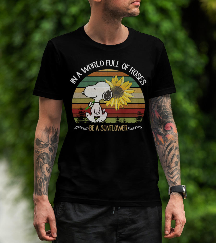 In A World Full Of Roses Be A Sunflower Hippie Snoopy Peanuts T-Shirt