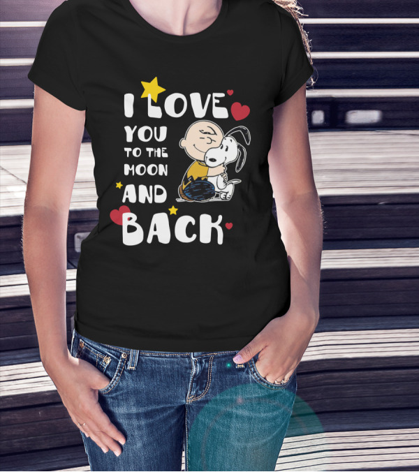 I Love You To The Moon And Back Snoopy The Peanuts Movie T-Shirt