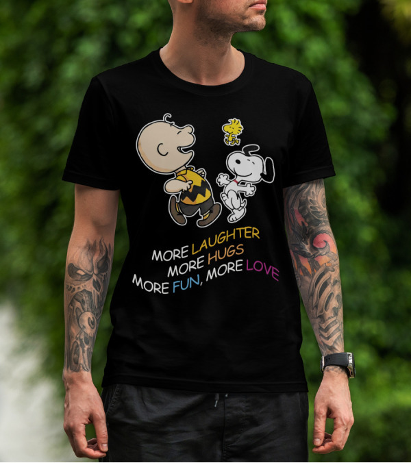 More Laughter More Hugs More Fun More Love Snoopy Charlie Brown Woodstock The Peanuts Movie T-Shirt