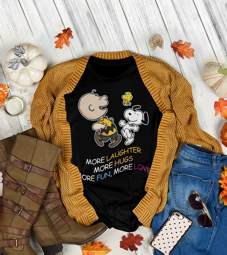More Laughter More Hugs More Fun More Love Snoopy Charlie Brown Woodstock The Peanuts Movie T-Shirt