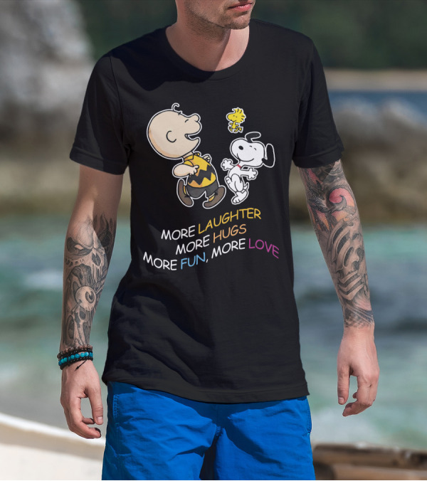 More Laughter More Hugs More Fun More Love Snoopy Charlie Brown Woodstock The Peanuts Movie T-Shirt
