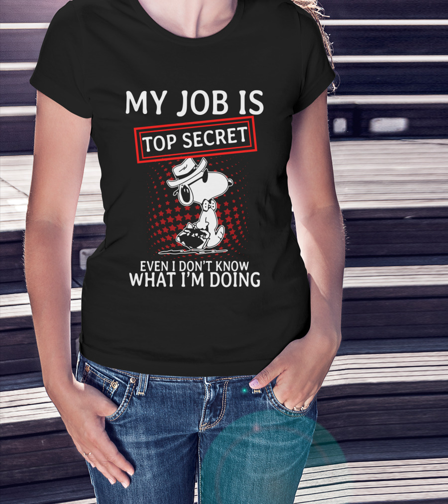 My Job Is Top Secret Snoopy Even I Don’t Know What I’m Doing The Peanuts Movie T-Shirt