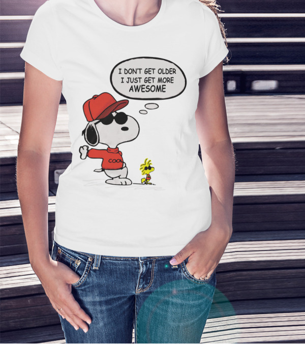 I Don't Get Older I Just Get More Awesome Cool Snoopy The Peanuts Movie T-Shirt