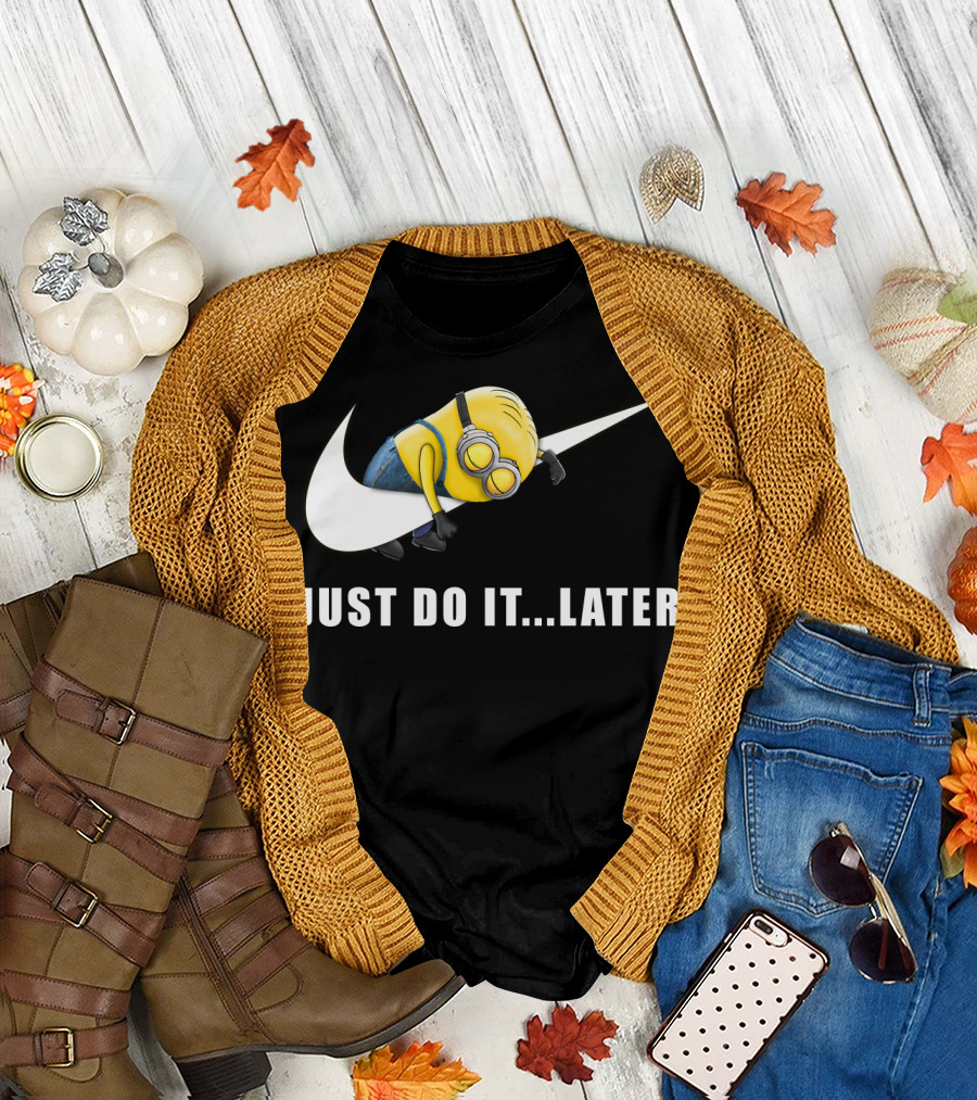 Despicable Me Minions Just Do It Later T-Shirt