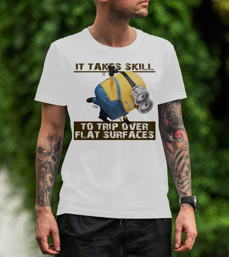 It Takes Skill To Trip Over Flat Surfaces Minions Despicable Me T-Shirt
