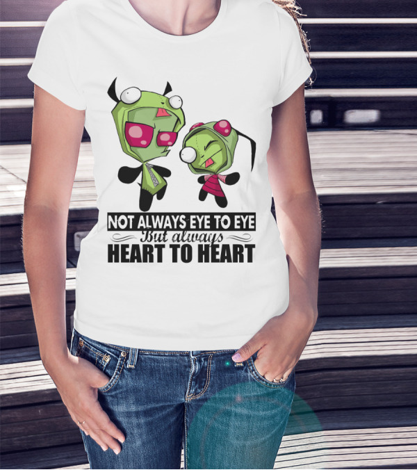Not Always Eye To Eye But Always Heart To Heart Gir Invader Zim T-Shirt
