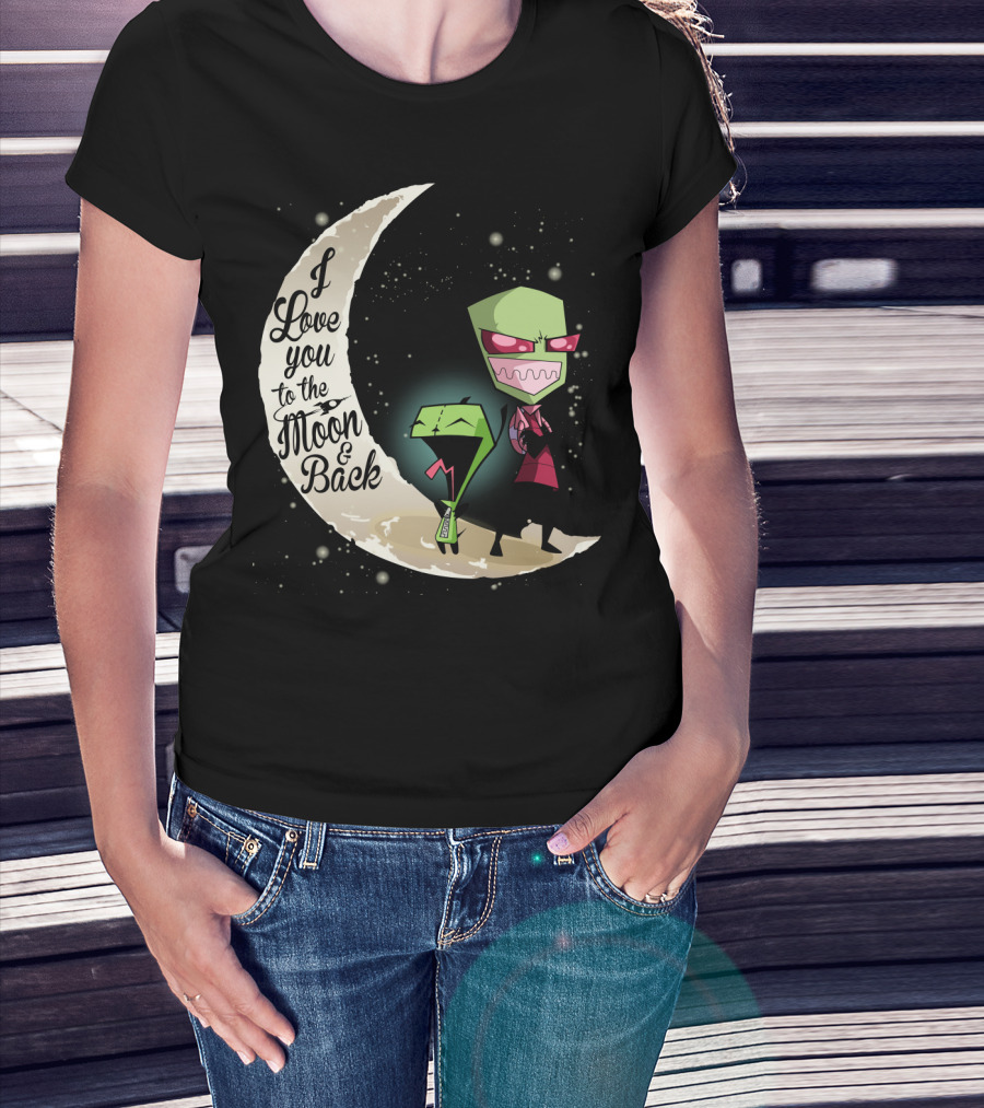 I Love You To The Moon And Back Gir And Invader Zim Moon T-Shirt