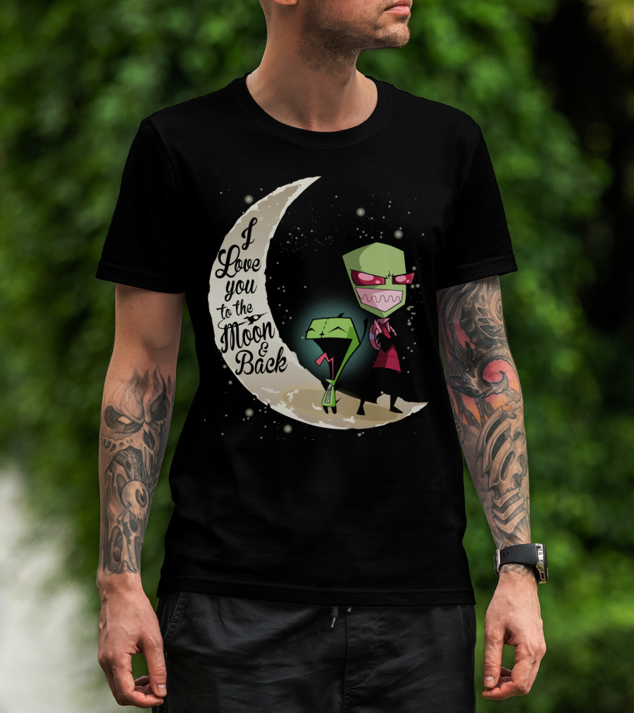 I Love You To The Moon And Back Gir And Invader Zim Moon T-Shirt