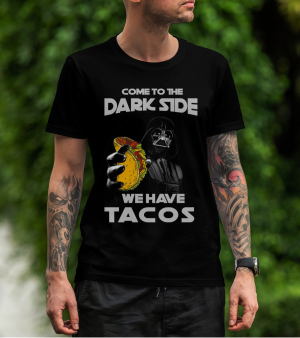 Come To The Dark Side We Have Tacos Vader Holding Taco T-Shirt