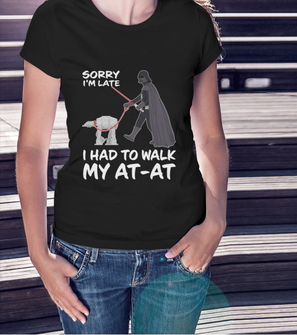 Sorry I'm Late I Had To Walk My AT-AT Darth Vader Star Wars T-Shirt