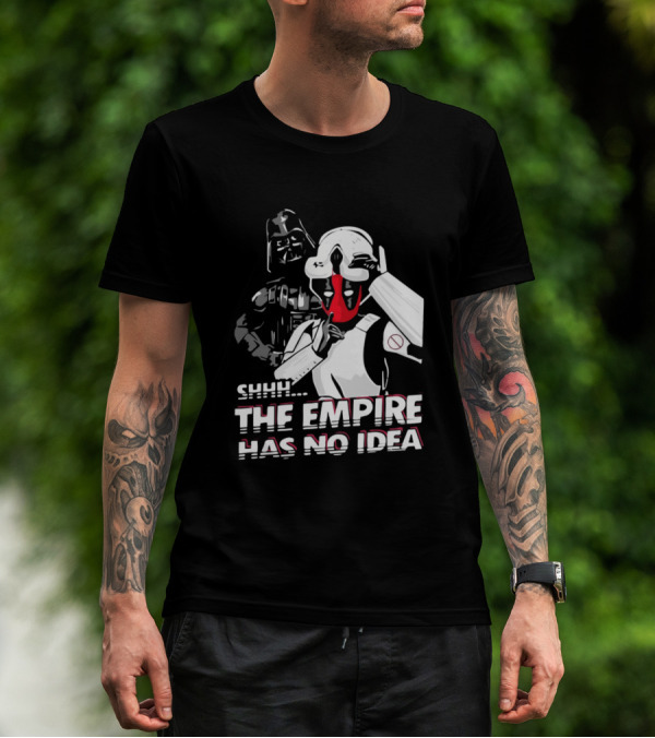 SHHH Darth Vader Star Wars The Empire Has No Idea T-Shirt
