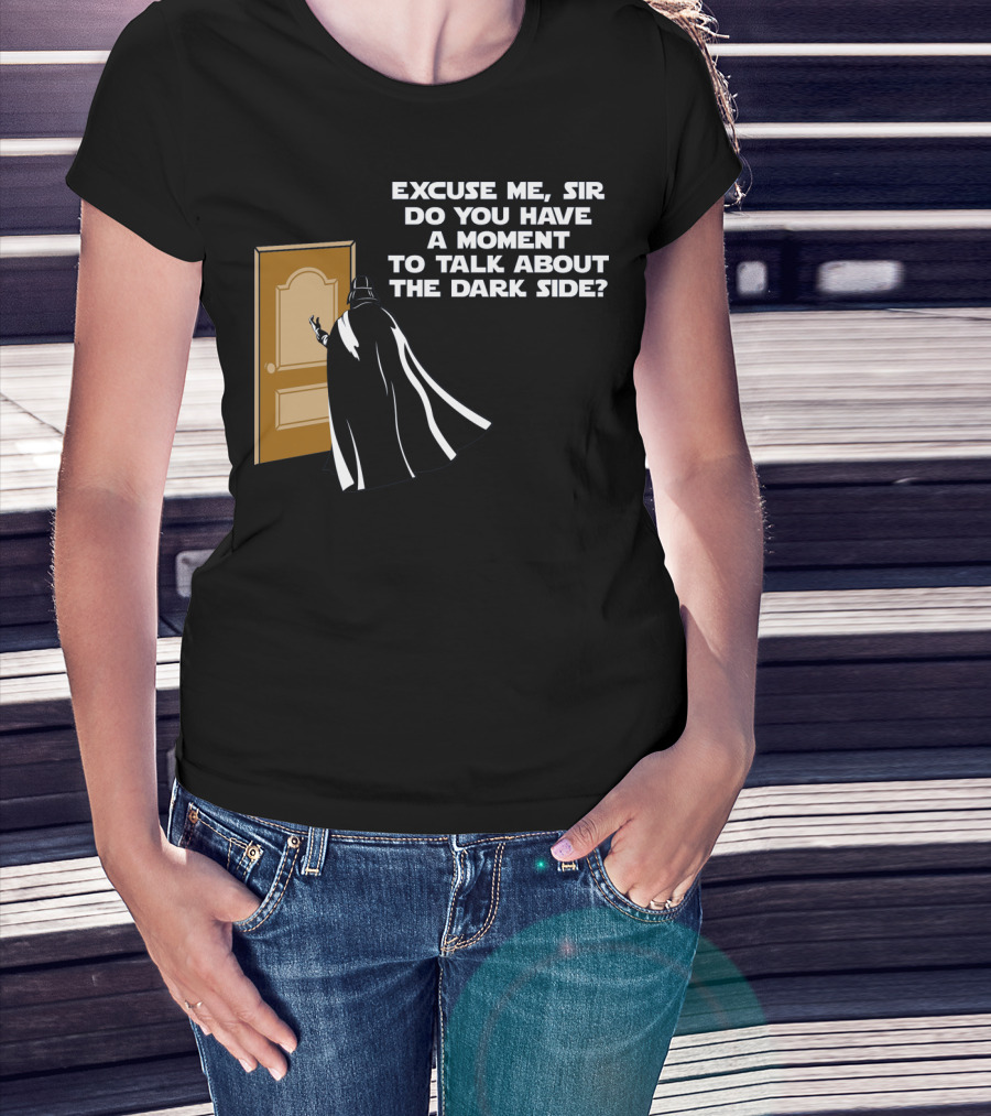 Excuse Me Sir Do You Have A Moment To Talk About The Dark Side Door Knock T-Shirt