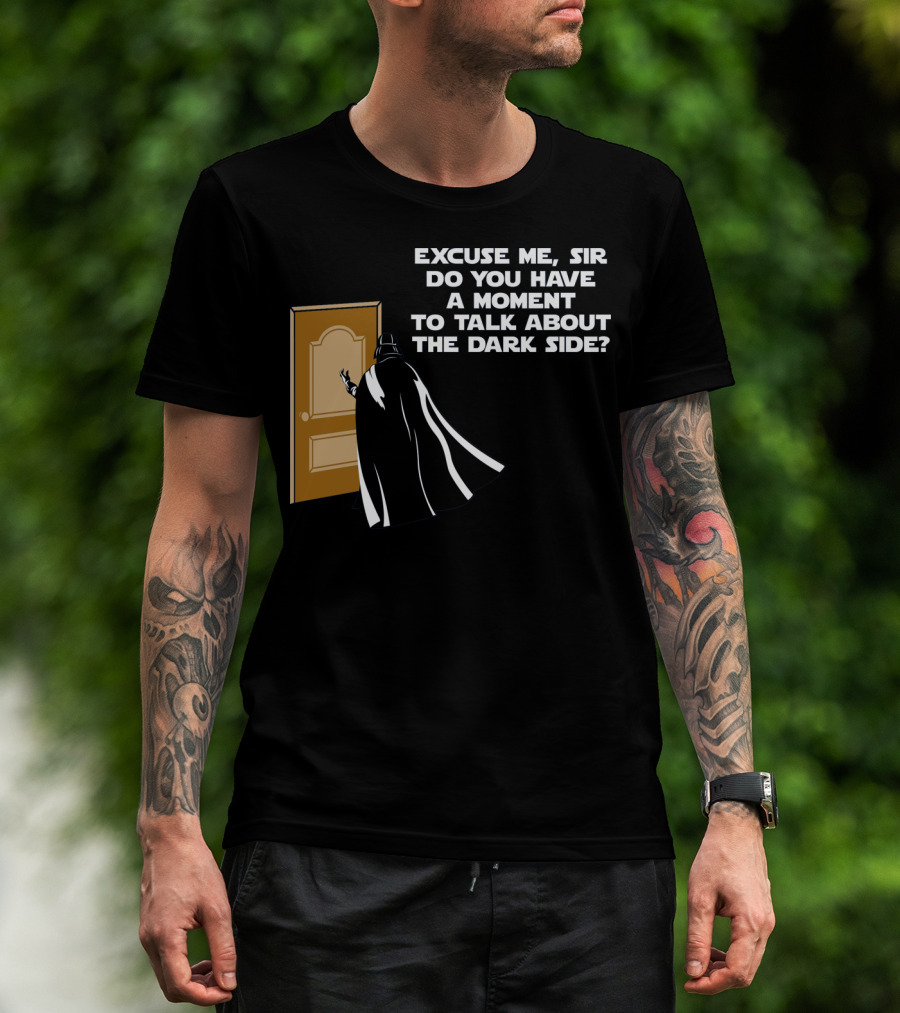 Excuse Me Sir Do You Have A Moment To Talk About The Dark Side Door Knock T-Shirt