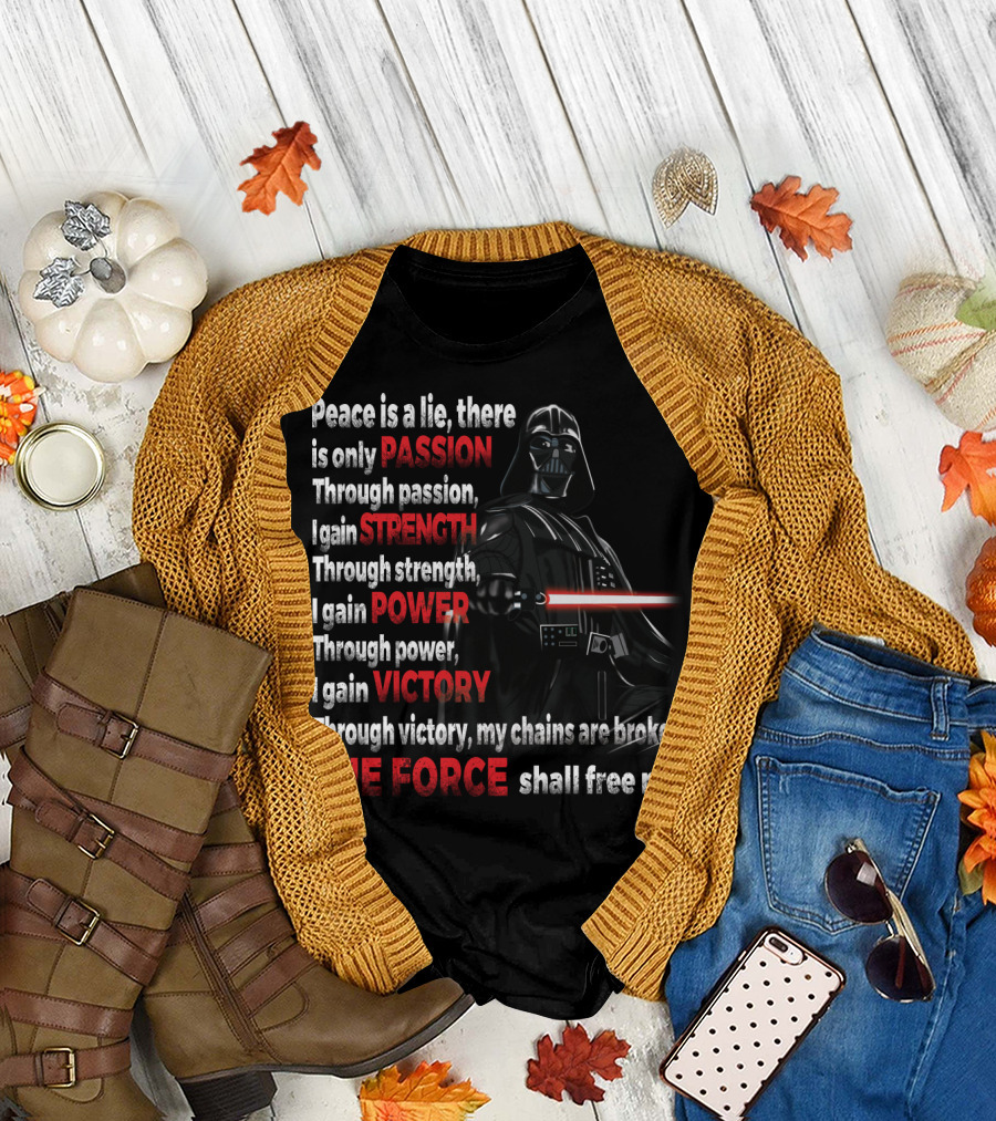 Darth Vader Peace Is a Lie Passion Strength Power Victory The Force Shall Free Me T-Shirt