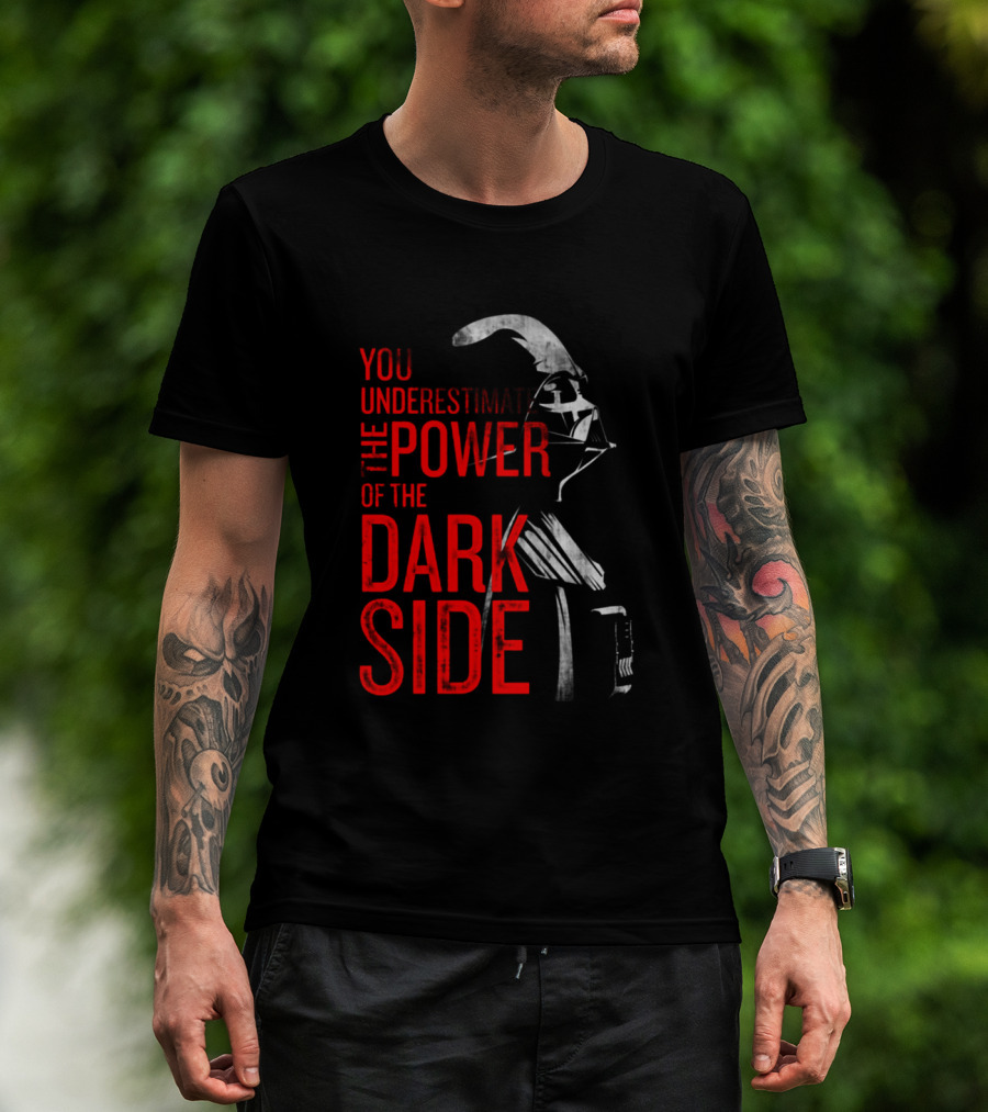 You Underestimate The Power Of The Dark Side Darth Vader Star Wars T-Shirt