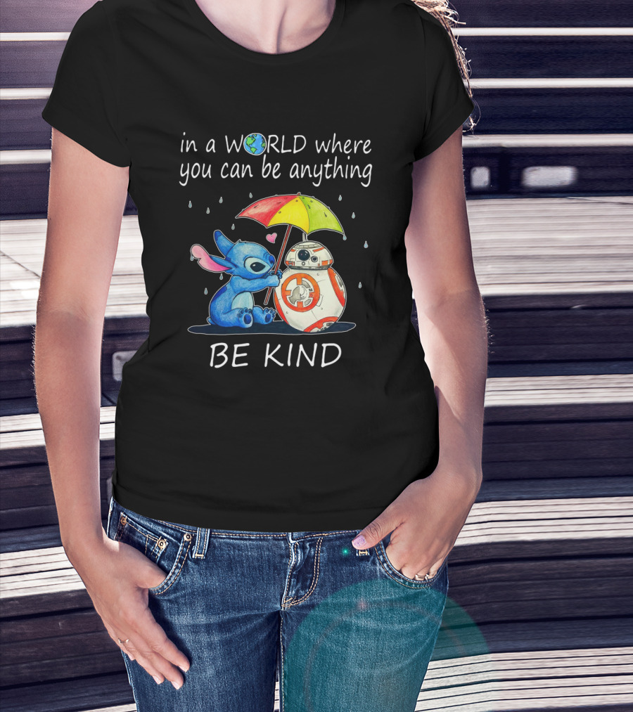 In A World Where You Can Be Anything Be Kind BB-8 And Stitch Under Umbrella T-Shirt