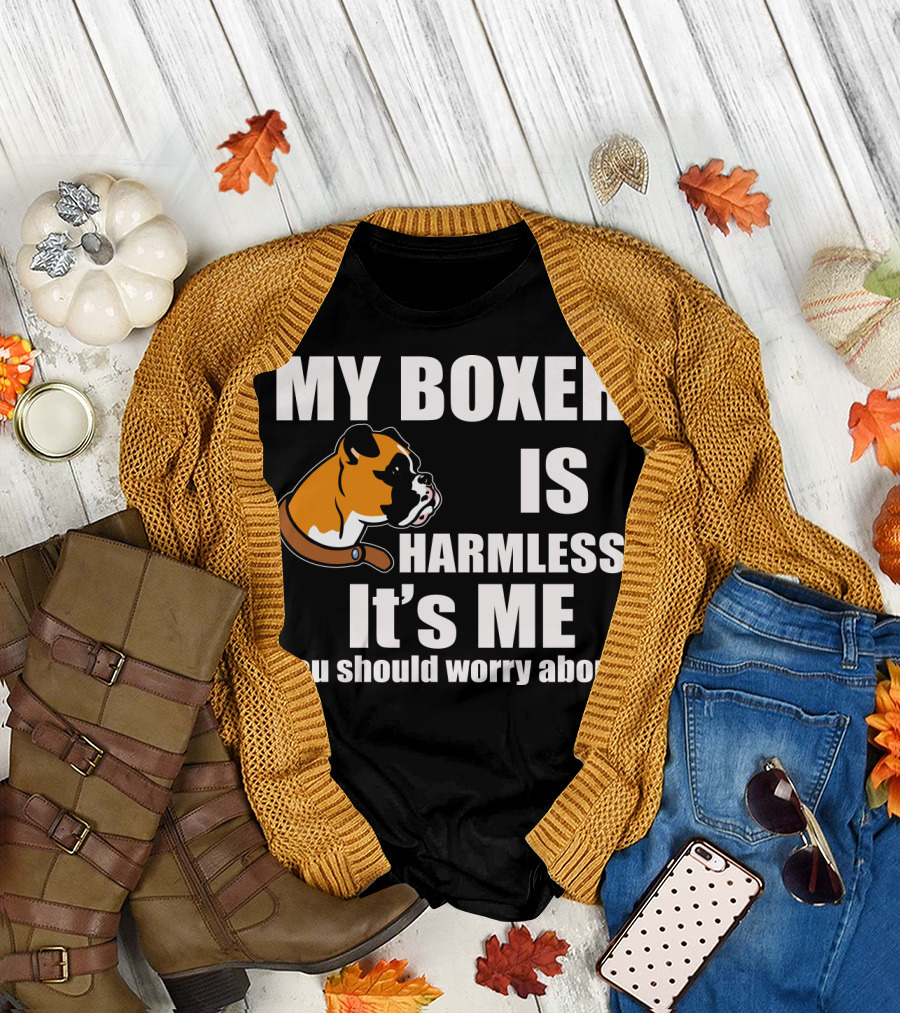 My Boxer Is Harmless It’s Me You Should Worry About Boxer Dog Head T-Shirt