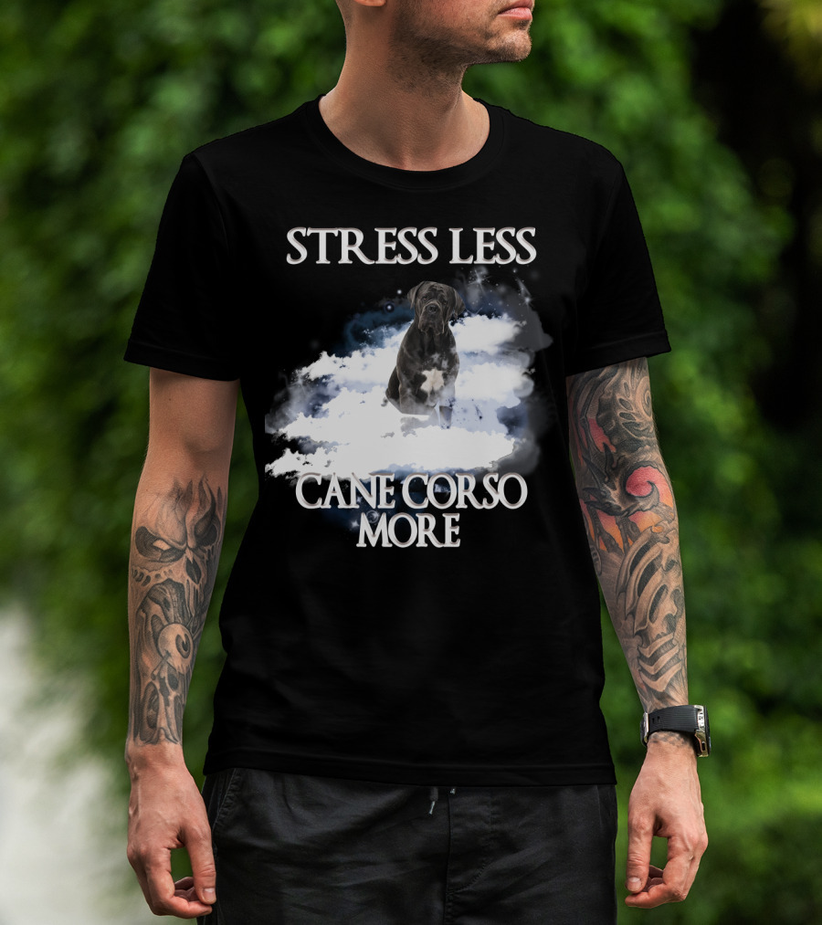 STRESS LESS CANE CORSO MORE Clouds And Cane Corso Dog T-Shirt