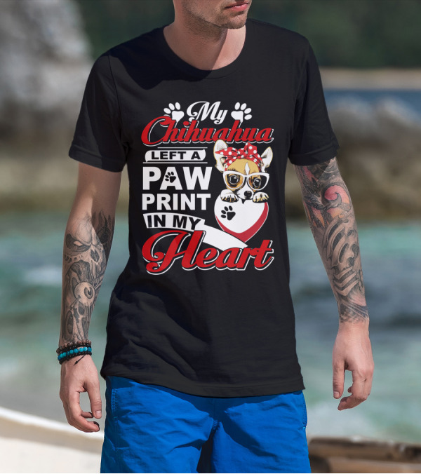 My Chihuahua Left A Paw Print In My Heart Chihuahua Glasses Paw Print Heart T-Shirt