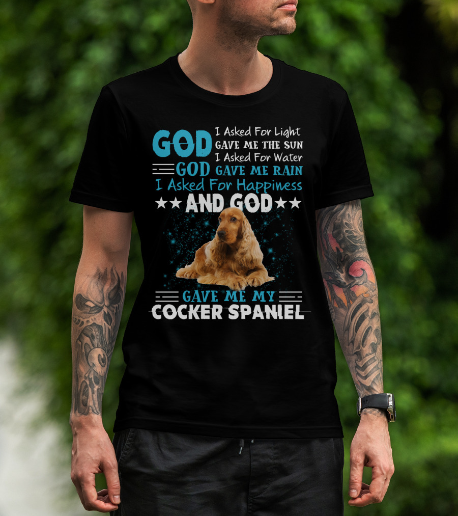 God Gave Me The Sun And Rain And My Cocker Spaniel T-Shirt