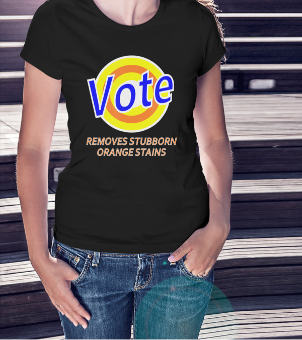Vote Removes Stubborn Orange Stains T-Shirt
