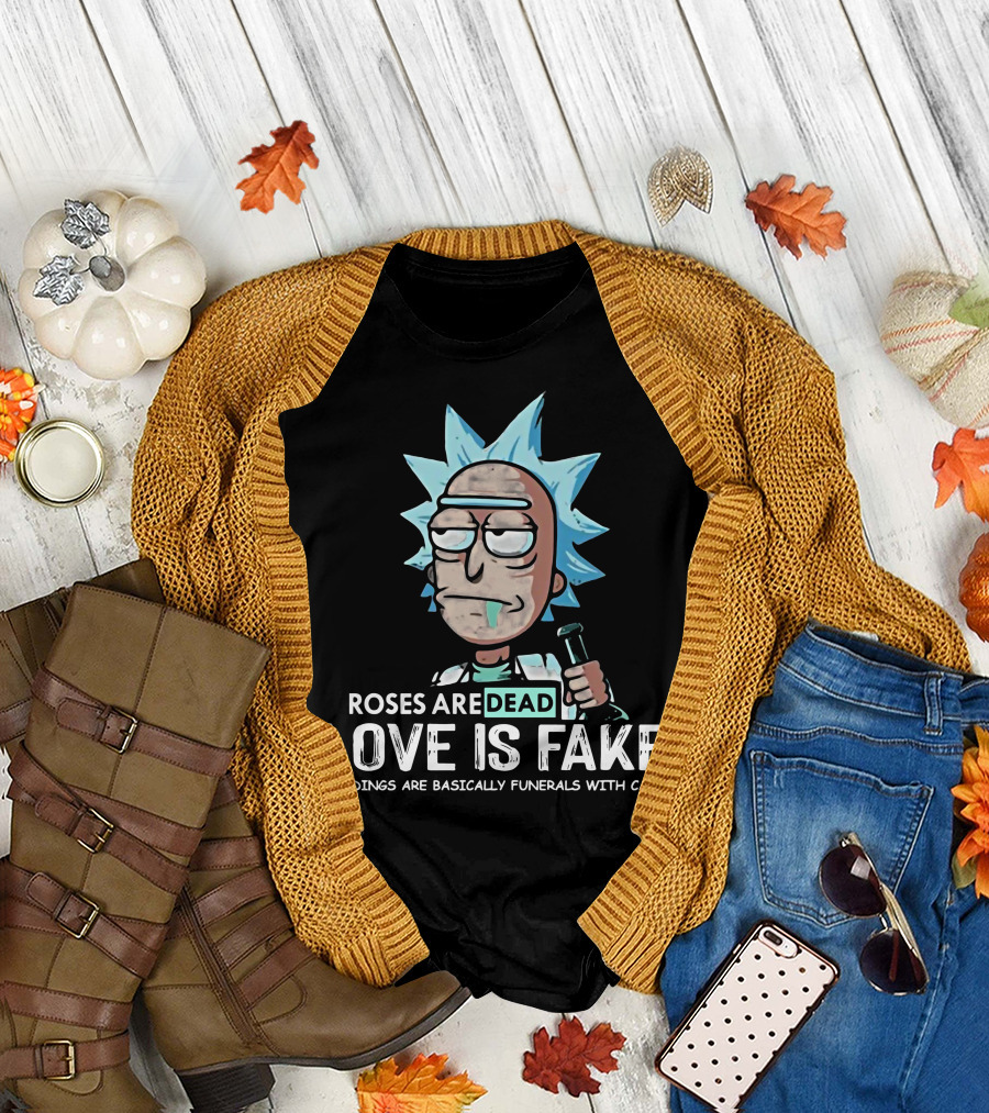Rick Morty Roses Are Dead Love Is Fake Weddings Funerals Cake T-Shirt