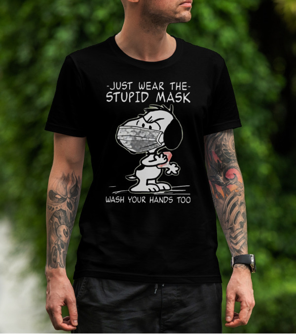 Snoopy Just Wear The Stupid Mask Wash Your Hands Too T-Shirt