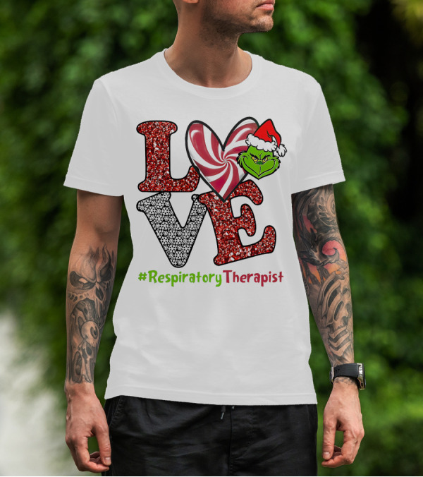 Grinch Love Christmas #RespiratoryTherapist T-Shirt