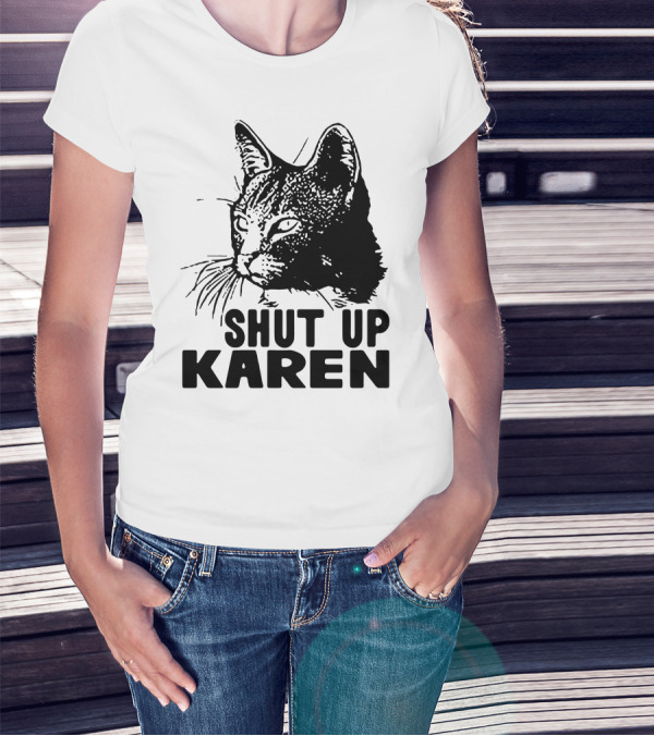 Scary Cat Shut Up Karen T-Shirt