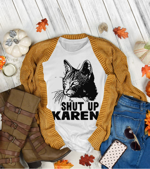 Scary Cat Shut Up Karen T-Shirt