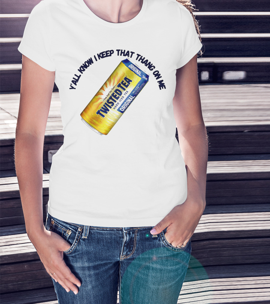 Twisted Tea Original Y'all Know I Keep That Thang On Me T-Shirt