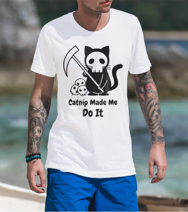 Catnip Made Me Do It Black Cat Grim Reaper Halloween Skull T-Shirt