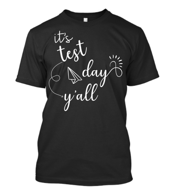 It's Test Day Y'all Motivational Teacher State Testing T-Shirt