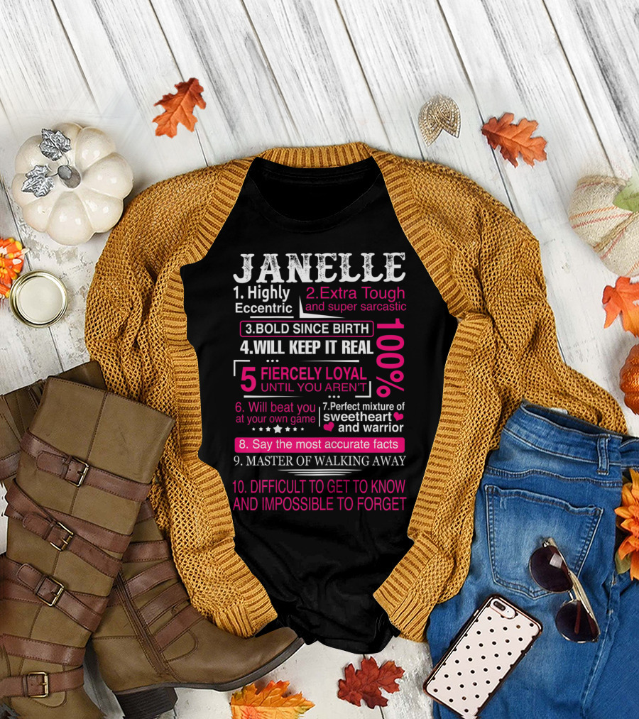 Janelle Highly Eccentric Extra Tough Super Sarcastic Bold Since Birth Keep It Real Fiercely Loyal Sweetheart Warrior Master Impossible to Forget T-Shi