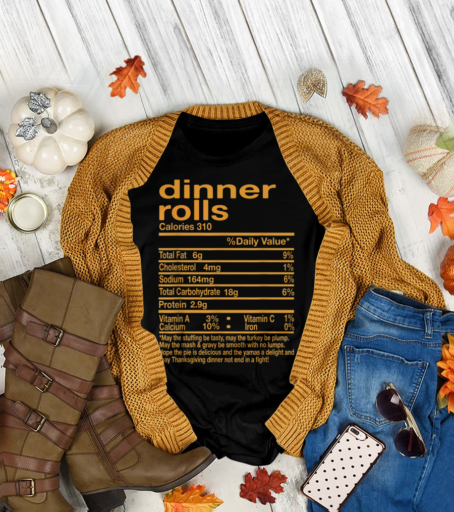 Dinner Rolls Nutritional Facts and Thanksgiving Dinner Phrase T-Shirt
