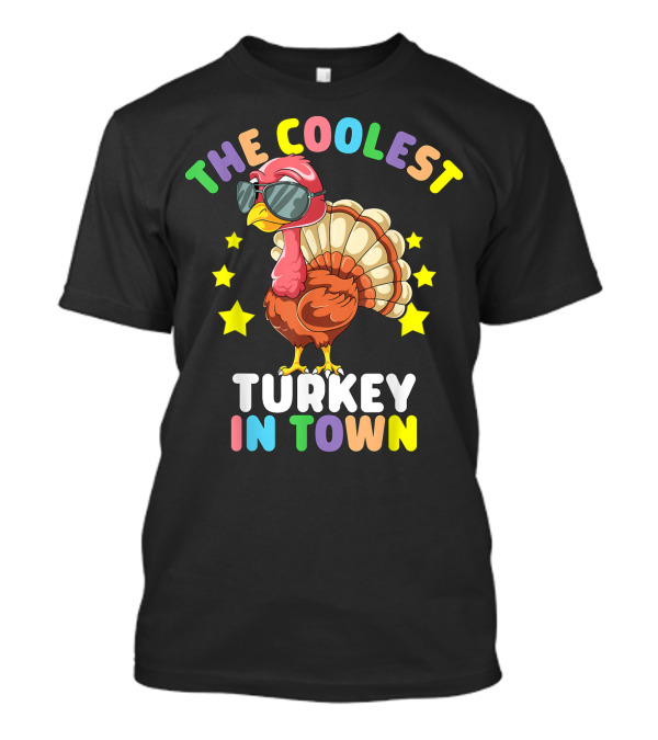 The Coolest Turkey In Town T-Shirt