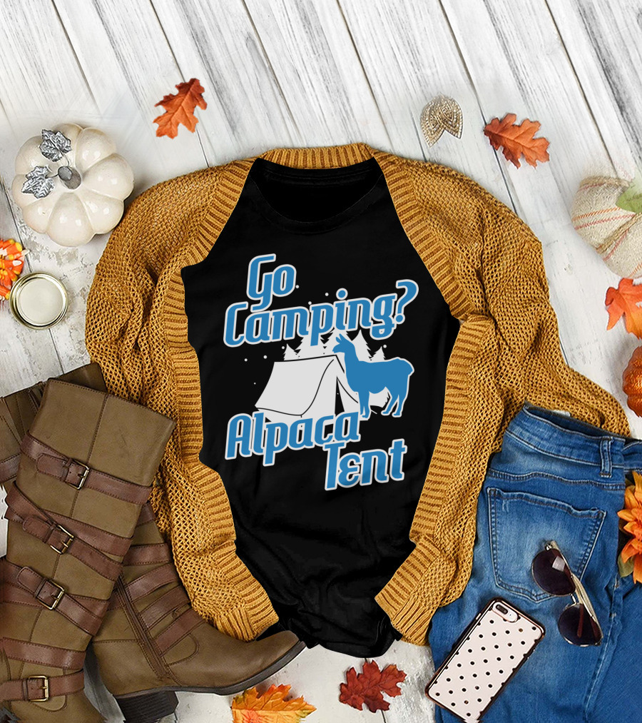 Go Camping Alpaca Tent Outdoors Hiking Camp Funny T-Shirt