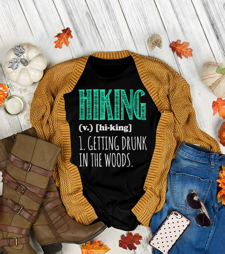 Hiking Definition Getting Drunk in the Woods T-Shirt