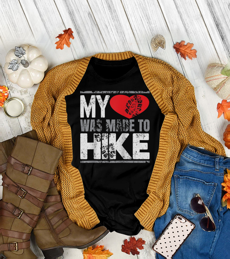 My Heart Was Made To Hike Cool Hiking Hikers 643 T-Shirt