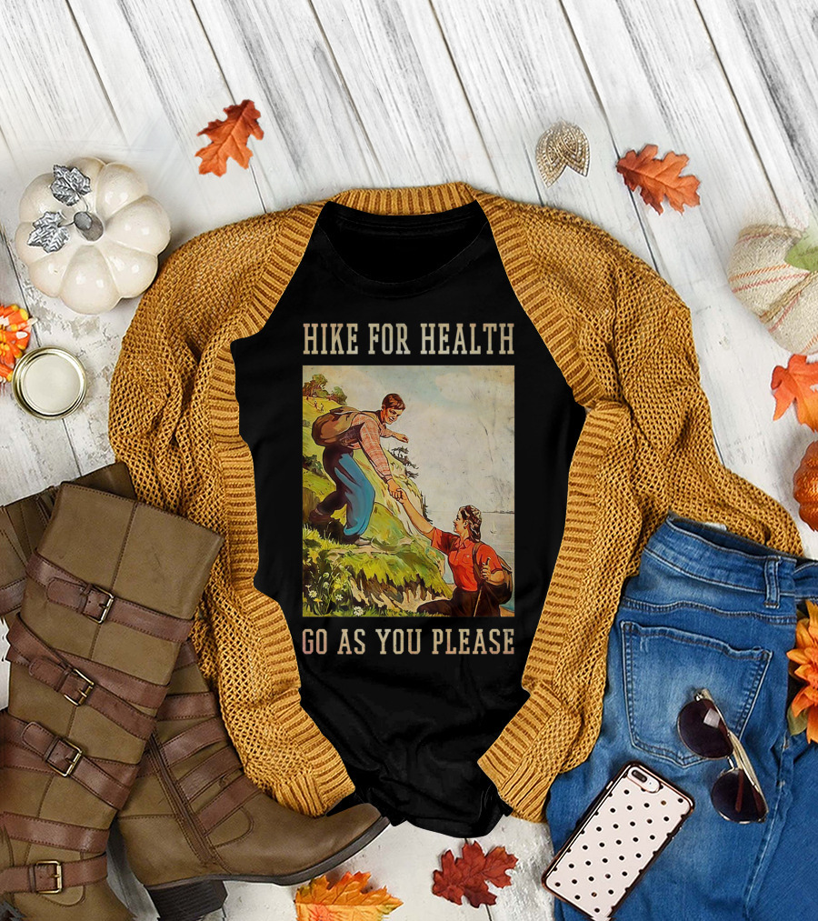 HIKE FOR HEALTH GO AS YOU PLEASE Vintage Hiking Picture T-Shirt