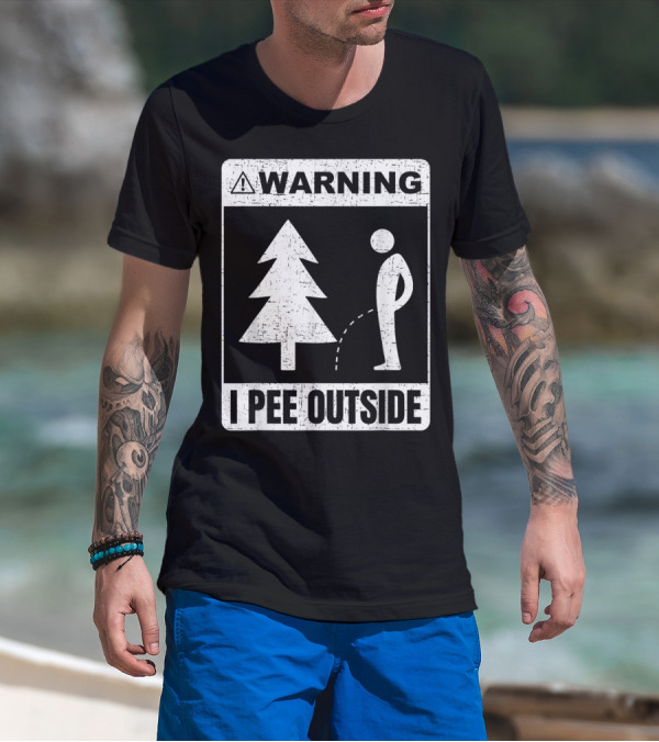 WARNING I PEE OUTSIDE Funny Camping Hiking Sign Camper T-Shirt