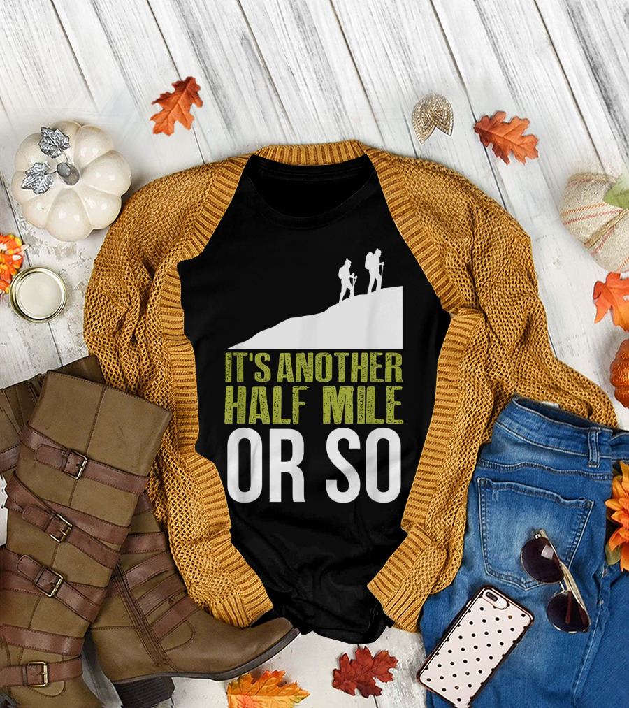 It's Another Half Mile Or So Hiking Vintage Trail Adventure T-Shirt