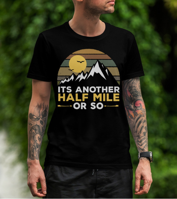Its Another Half Mile Or So Mountain Adventure Retro Sunset T-Shirt