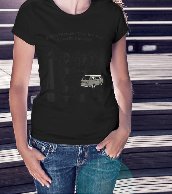 My Retirement Plan Is A Van Down By The River T-Shirt